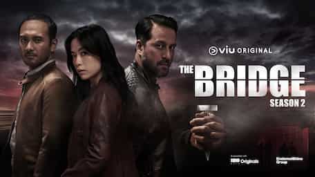 Stream And Watch Full Tv Series The Bridge Season 2 Online With Subtitles Viu Malaysia Originals